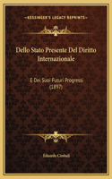 Dello Stato Presente Del Diritto Internazionale