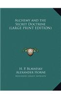 Alchemy and the Secret Doctrine (LARGE PRINT EDITION)