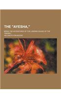 The Ayesha; Being the Adventures of the Landing Squad of the Emden,: (English)