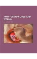 How Tolstoy Lives and Works