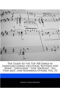 The Guide to the Top 100 Songs in American Cinema Including Buttons and Bows, Footloose, Lose Yourself, All That Jazz, and Numerous Others, Vol. III