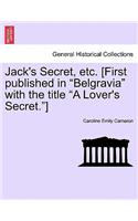 Jack's Secret, Etc. [First Published in Belgravia with the Title a Lover's Secret.]