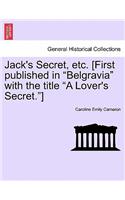 Jack's Secret, Etc. [First Published in Belgravia with the Title a Lover's Secret.]: (English)