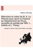 M Moires Et Notes de M. A. Le PR Vost Pour Servir L'Histoire Du D Partement de L'Eure, Recueillis Et Publi?'s Par MM. L. Delisle Et L. Passy.