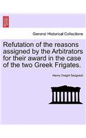 Refutation of the Reasons Assigned by the Arbitrators for Their Award in the Case of the Two Greek Frigates.