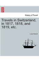 Travels in Switzerland, in 1817, 1818, and 1819, Etc.