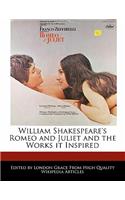 William Shakespeare's Romeo and Juliet and the Works It Inspired