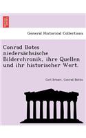 Conrad Botes Niedersachsische Bilderchronik, Ihre Quellen Und Ihr Historischer Wert.