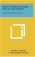 How To Write Letters For All Occasions