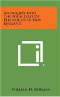 An Inquiry Into the High Cost of Electricity in New England