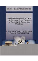 Tower Hosiery Mills V. N L R B U.S. Supreme Court Transcript of Record with Supporting Pleadings
