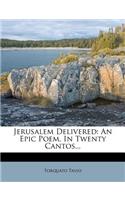 Jerusalem Delivered: An Epic Poem, in Twenty Cantos...