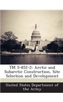 TM 5-852-2: Arctic and Subarctic Construction, Site Selection and Development