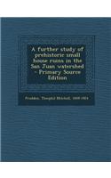 A Further Study of Prehistoric Small House Ruins in the San Juan Watershed