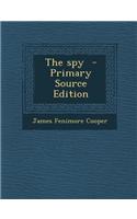The Spy - Primary Source Edition