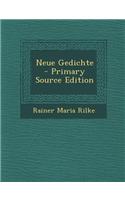 Neue Gedichte - Primary Source Edition: (German)