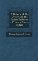 A History of the Oyster and the Oyster Fisheries