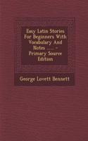 Easy Latin Stories for Beginners with Vocabulary and Notes ......