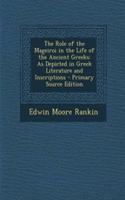 The Role of the Mageiroi in the Life of the Ancient Greeks: As Depicted in Greek Literature and Inscriptions - Primary Source Edition: As Depicted in Greek Literature and Inscriptions - Primary Source Edition