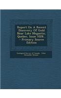 Report on a Recent Discovery of Gold Near Lake Megantic, Quebec, Issue 1028...
