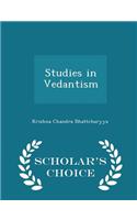 Studies in Vedantism - Scholar's Choice Edition