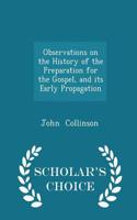 Observations on the History of the Preparation for the Gospel, and Its Early Propagation - Scholar's Choice Edition