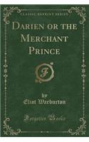 Darien or the Merchant Prince (Classic Reprint)