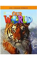 Our World 3: Grammar Workbook