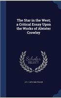 The Star in the West; a Critical Essay Upon the Works of Aleister Crowley