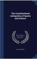 Constitutional Antiquities of Sparta and Athens