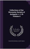 Collections of the Worcester Society of Antiquity. v. 1-16 Volume 4