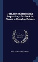 FOOD, ITS COMPOSITION AND PREPARATION; A