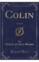 Colin: A Novel (Classic Reprint)