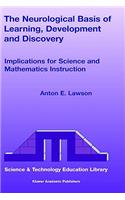 Neurological Basis of Learning, Development and Discovery: Implications for Science and Mathematics Instruction