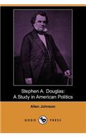 Stephen A. Douglas: A Study in American Politics (Dodo Press)