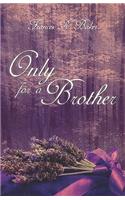 Only for a Brother