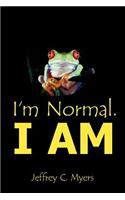 I'm Normal. I AM
