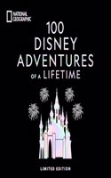 100 DISNEY ADVENTURES OF A LIFETIME (DELUXE EDITION): Magical Experiences From Around the World