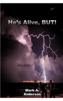 He's Alive, But!