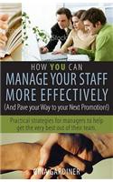 How You Can Manage Your Staff More Effectively (and Pave You