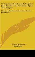 St. Augustin on Homilies on the Gospel of John, Homilies on the First Epistle of John and Soliloquies