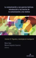 comunicación y sus guerras teóricas. Introducción a las teorías de la comunicación y los medios