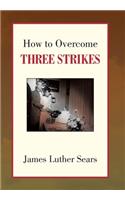 How to Overcome Three Strikes