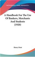 A Handbook For The Use Of Bankers, Merchants And Students (1920)