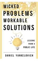 Wicked Problems, Workable Solutions