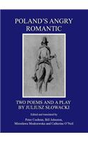 Polandâ (Tm)S Angry Romantic: Two Poems and a Play by Juliusz Så'owacki
