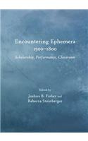 Encountering Ephemera 1500-1800: Scholarship, Performance, Classroom
