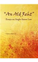 'An Ald Reht': Essays on Anglo-Saxon Law