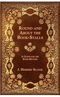 Round And About The Book-Stalls - A Guide For Book-Hunter