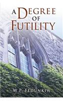 A Degree of Futility: (English)